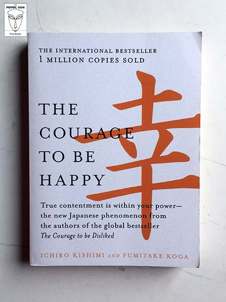 Ichiro Kishimi - The Courage To Be Happy